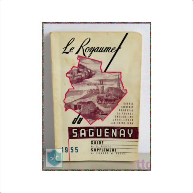 1955 LE ROYAUME DU SAGUENAY - french/français - Supplément Chasse et Pêche - Toffey's Treasure Chest